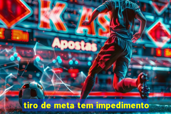 tiro de meta tem impedimento